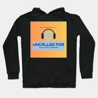 This Podcast Is... Uncalled For Logo Hoodie